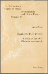 Flaubert's first novel : a study of the 1845 Éducation sentimentale.