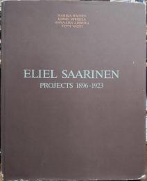 Eliel Saarinen : projects, 1896-1923