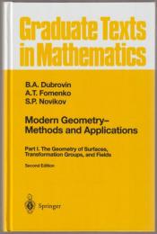 Modern geometry--methods and applications : pt. 1. The geometry of surfaces, transformation groups, and fields.