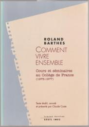 Comment vivre ensemble : simulations romanesques de quelques espaces quotidiens : notes de cours et de séminaires au Collège de France, 1976-1977
