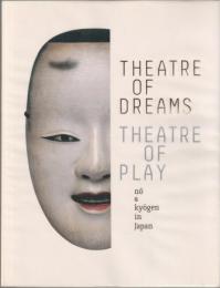 Theatre of dreams, theatre of play : nō & kyōgen in Japan.