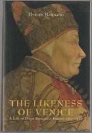 The likeness of Venice : a life of Doge Francesco Foscari, 1373-1457