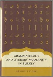 Grammatology and literary modernity in Turkey.