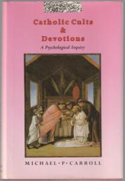 Catholic cults and devotions : a psychological inquiry.