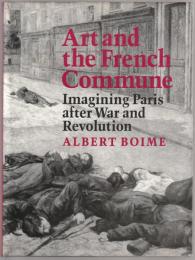 Art and the French Commune : imagining Paris after war and revolution.