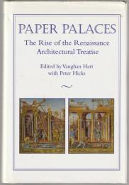 Paper palaces : the rise of the Renaissance architectural treatise.