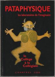 Le Collège à la Collégiale : travaux du Collège de pataphysique : [exposition], Collégiale Saint-André, Chartres, du 7 juillet au 28 août 2000.