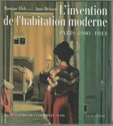 L'Invention de l'habitation moderne, Paris 1880-1914.