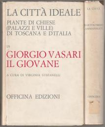 La Città ideale : Piante di Chiese (Pallazi e Ville) di Toscana e d'Italia di Giorgio Vasari il Giovane / La città : Appunti per un trattato.