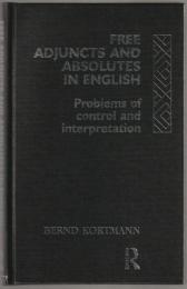 Free adjuncts and absolutes in English : problems of control and interpretation