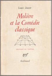 Molière et la comédie classique : extraits des cours de Louis Jouvet au Conservatoire (1939-1940)