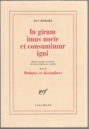 In girum imus nocte et consumimur igni : édition critique augmentée de notes diverses de l'auteur, suivi de Ordures et décombres.
