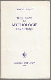 Trois essais de mythologie romantique.