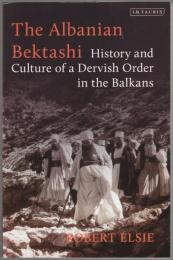The Albanian Bektashi : the history and culture of a dervish order in the Balkans.