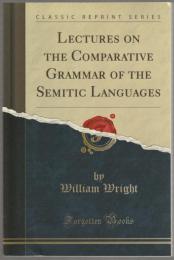 Lectures on the Comparative Grammar of the Semitic Languages.