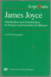 James Joyce : Mündlichkeit und Schriftlichkeit im Spiegel experimenteller Erzählkunst