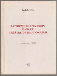 Le thème de l'évasion dans le théâtre de Jean Anouilh.