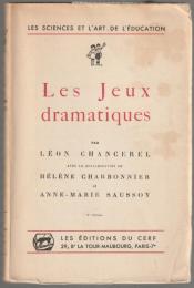 Chancerel Leon, Charbonnier Helene, Saussoy A.-M.Les jeux dramatiques. Éléments d'une méthode.
