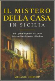 Il mistero della casa in Sicilia : for upper beginner to lower intermeddiate learners of italian.