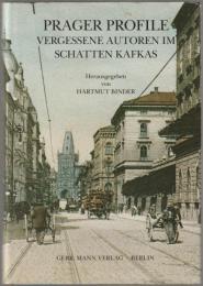 Prager Profile : vergessene Autoren im Schatten Kafkas.