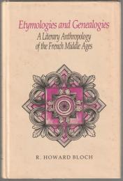 Etymologies and genealogies : a literary anthropology of the French Middle Ages.