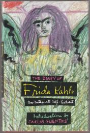 The Diary of Frida Kahlo : An Intimate Self-Portrait.