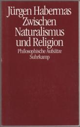 Zwischen Naturalismus und Religion : philosophische Aufsätze.