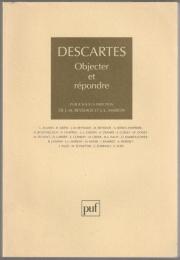 Descartes, objecter et répondre : actes du Colloque "Objecter et répondre"
