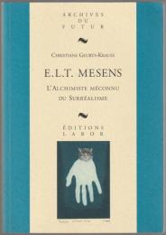 E.L.T. Mesens, l'alchimiste méconnu du surréalisme : du dandy dadaïste au marchand visionnaire.