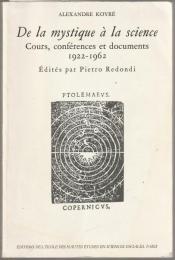 De la mystique a la science : cours, conferences et documents, 1922-1962.