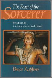 The feast of the sorcerer : practices of consciousness and power.