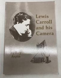 Lewis Carroll and His Camera