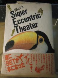 That's super eccentric theater