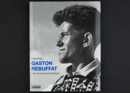 Gaston Rébuffat Une vie pour la montagne