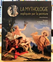 LA MYTHOLOGIE EXPLIQUEE PAR LA PEINTURE