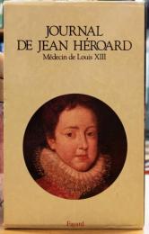 JOURNAL DE JEAN HÉROARD Médecin de Louis XIII
