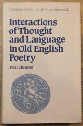 Interactions of Thought and Language in Old English Poetry : Cambridge Studies in Anglo-Saxon England 12 古英語の詩における思考と言語の相互作用