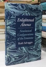 Enlightened Absence : Neoclassical Configurations of the Feminine