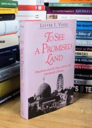 To See a Promised Land: Americans and the Holy Land in the Nineteenth Century