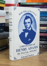 Both Sides of the Ocean: A Biography of Henry Adams, His First Life, 1838-1862
