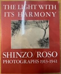 The light with its harmony Shinzo /Roso photographs 1913-1941