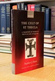 The Cult of Saint Thecla: A Tradition of Women's Piety in Late Antiquity （Oxford Early Christian Studies）