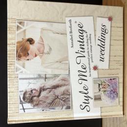 Style Me Vintage Weddings: An Inspirational Guide to Styling the Perfect Vintage Wedding