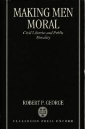 Making Men Moral : Civil Liberties and Public Morality