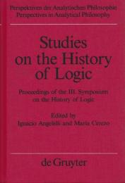 Studies on the History of Logic : Proceedings of the III.Symposium on the History of Logic (Perspektiven der Analytischen Philosophie)