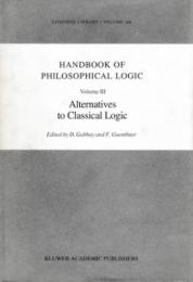 Handbook of Philosophical Logic Vol.III : Alternatives to Classical Logic