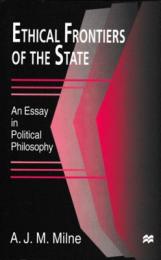 Ethical Frontiers of the State : An Essay in Political Philosophy