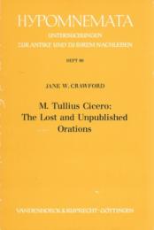 M.Tullius Cicero : The Lost and Unpublished Orations (Hypomnemata 80)