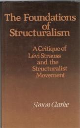 Foundations of Structuralism : A Critique of Levi Strauss and the Structuralist Moement