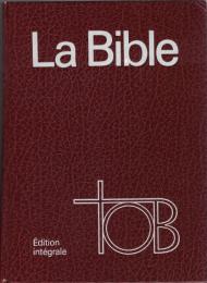 La Bible : traduction œcuménique　édition intégrale